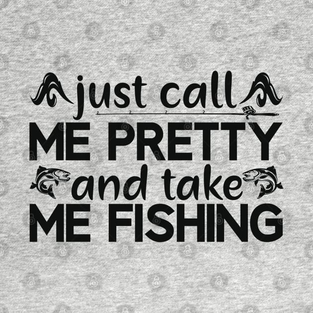 just call me pretty and take me fishing by busines_night